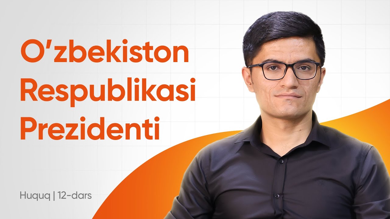 12-dars | O’zbekiston Respublikasi Prezidenti | Onlayn huquq