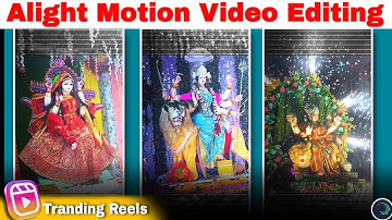 Alight Motion Video Editing: Trending Durga Reels Tutorial