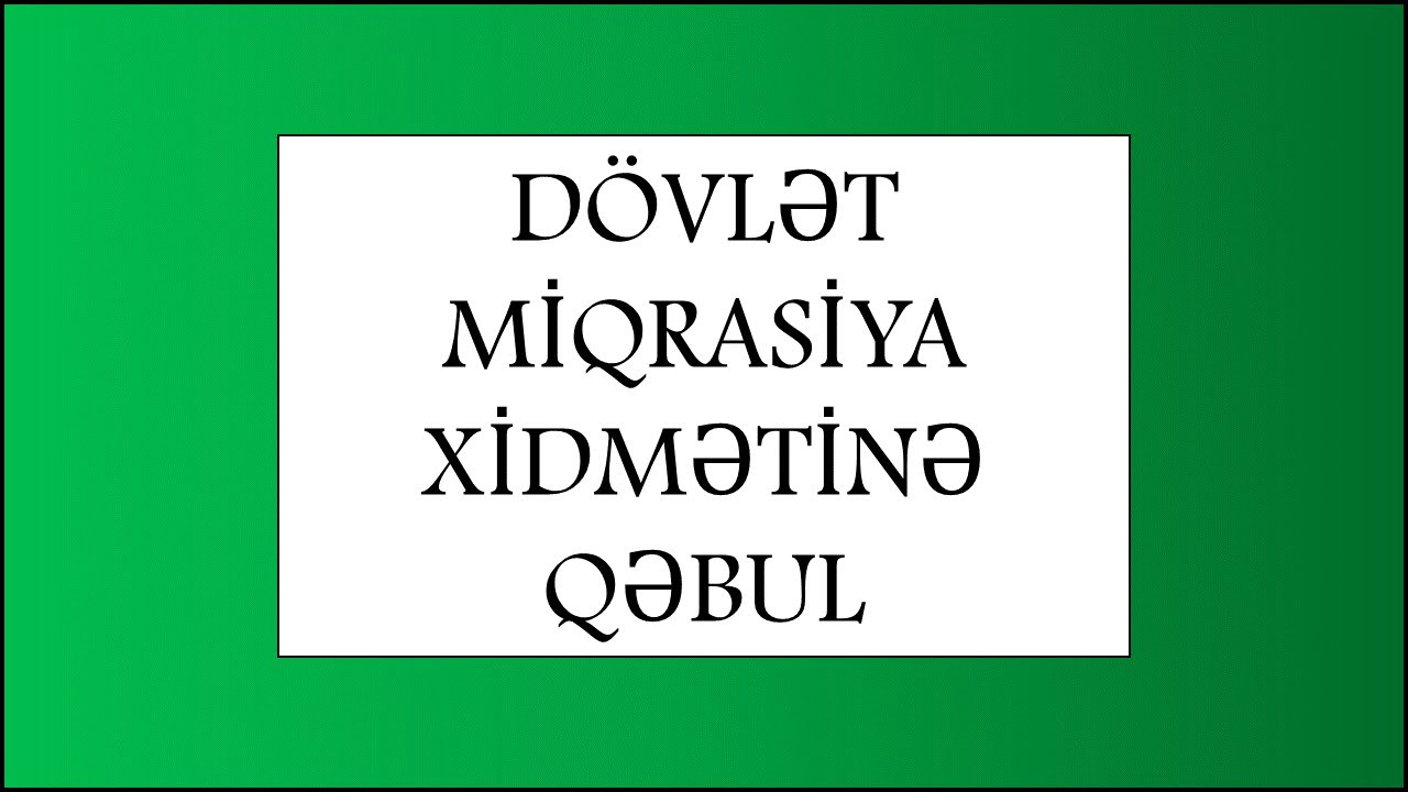 Dövlət Miqrasiya Xidmətinə Qəbul qaydaları | Test proqramı