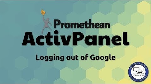 Promethean ActivPanel:  Logging Out of Google