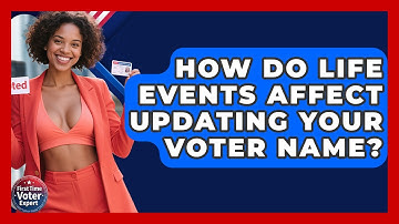 How Do Life Events Affect Updating Your Voter Name? - First Time Voter Expert
