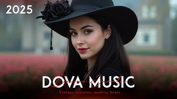 Dova Music - New Best Mix 2025 (Deep House,Dance,Disco,Retro Songs,Relax)