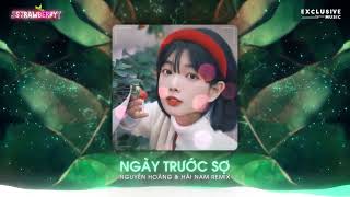 Ngày Trước Sợ Remix - Nguyễn Hoàng ft. Hải Nam Remix | Hot TikTok 2023 - Exclusive Music