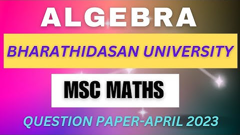 MSC MATHS Algebra question paper (bharathidasan university) @questionpaperofficial