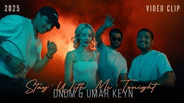 Umar Keyn & DNDM - Stay With Me Tonight (Video Clip)