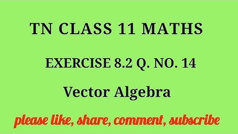 Tn 11 maths| exercise 8.2|q. no.14|chapter 8 | state board | Vector Algebra  |gmrrao maths|