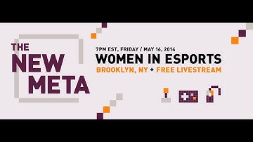 The New Meta Women in eSports Panel (Coverage)