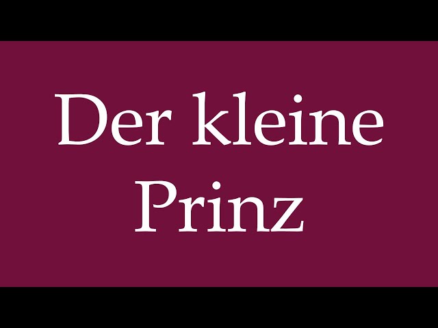 How to Pronounce ''Der kleine Prinz'' (The Little Prince
