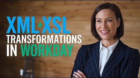 XMLXSL Transformations in Workday | XMLXSL Transformations in Workday
