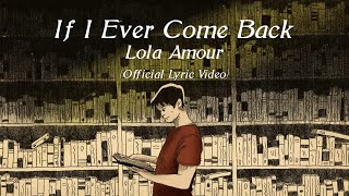 Lola Amour - If I Ever Come Back (Official Lyric Video)