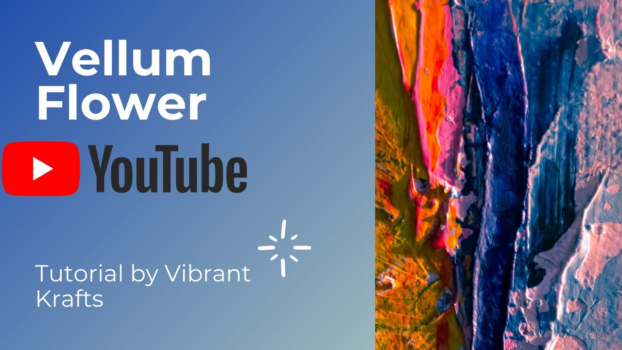 How to make a Vellum Flower Tutorial! YouTube