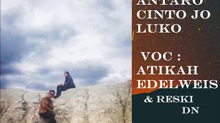 Atikah Edelweis Feat Reski Dn 2018 Antaro Cinto Jo Luko