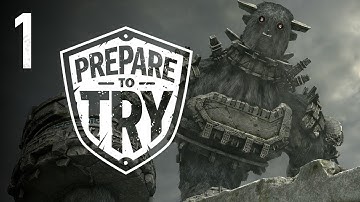 Prepare To Try: Shadow of the Colossus - Episode 1
