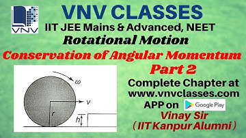 Conservation of Angular Momentum Part2 Rotation | IIT JEE, NEET | by Vinay IIT Kanpur Alumni