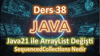 Java Dersleri #38 || Java 21 ile ArrayList Değişti!  Sequenced Collections Nedir?