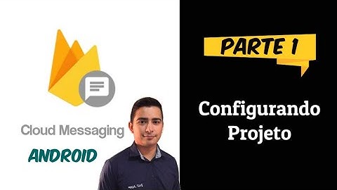 Firebase Notificação - Parte 1 - Configurando Projeto