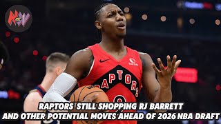 Raptors still shopping RJ Barrett and other potential moves at 2026 NBA Draft