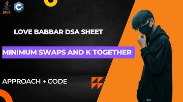 Minimum Swaps And K together | Love Babbar dsa Sheet | qno 38 | GFG