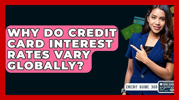 Why Do Credit Card Interest Rates Vary Globally? - CreditGuide360.com