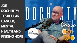 Joe Docherty: Testicular Cancer, Mental Health, and Finding Hope