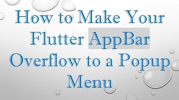 How to Make Your Flutter AppBar Overflow to a Popup Menu