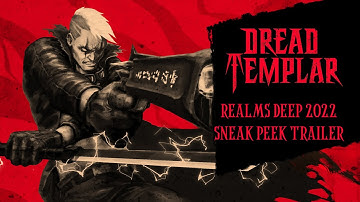 Dread Templar - Realms Deep 2022 Trailer