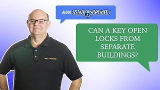 Ask Mr Locksmith: Can a Key Open Locks from Different Buildings?