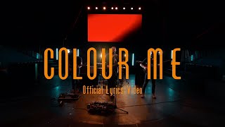 Colour Me (Official Lyrics Video)