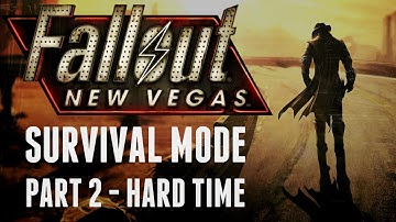 Fallout: New Vegas - Survival Mode - Part 2 - Hard Time
