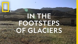 In the Footsteps of Glaciers | National Geographic