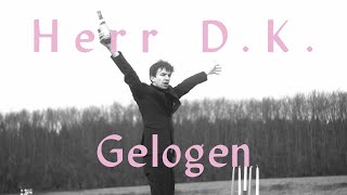 Video voorbeeld van "Herr D.K. - Gelogen (official video)"