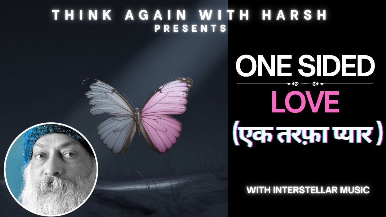 One-Sided Love | Stop Chasing, Start Healing- Heartbreak & Obsession | Osho Inspired Hindi Pravachan