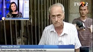 Foştii torţionari, faţă-n faţă cu victimele lor