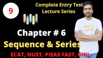 sequence and series chapter 6 | Part-1 |  | ECAT | NUST | PIEAS | FAST | GIKI | Qasim Noor|Lecture-9