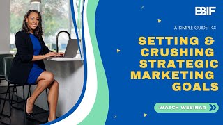 A Simple Guide to: Setting & Crushing Strategic Marketing Goals