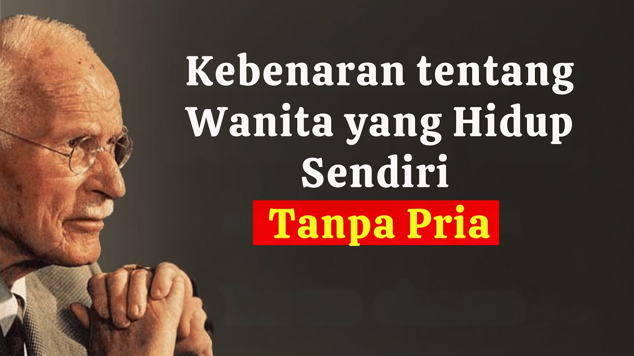 Kebenaran tentang Wanita yang Hidup Sendiri Tanpa Pria | Carl Jung