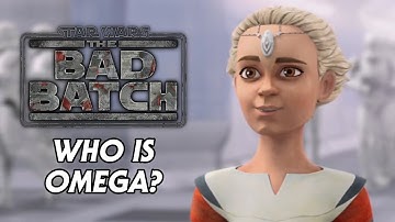 Star Wars: The Bad Batch - Who Is Omega?