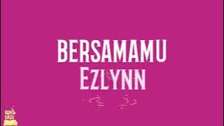 Download lagu BERSAMAMU - Ezlynn LIRIK