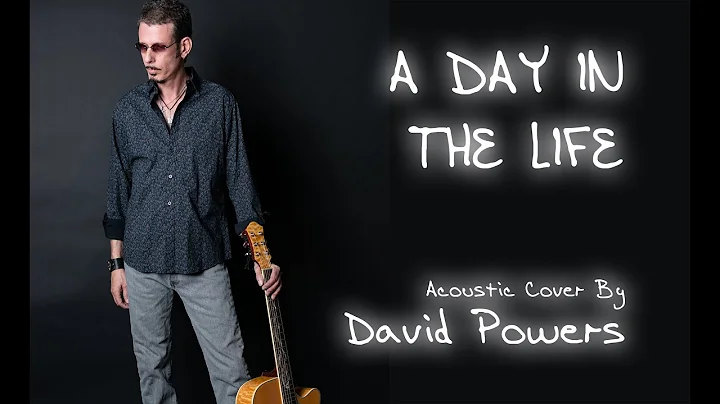 A Day In The Life acoustic cover by David Powers