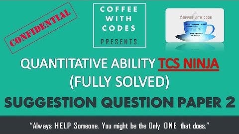 TCS NINJA | QUANTITATIVE ABILITY SUGGESTION QUESTION PAPER 2 WITH FULL SOLUTION