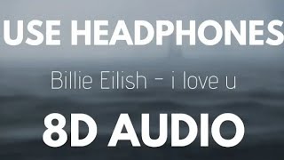 Billie Eilish - I Love You | 8D AUDIO (With Rain)