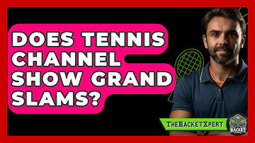 Does Tennis Channel Show Grand Slams? - The Racket Xpert
