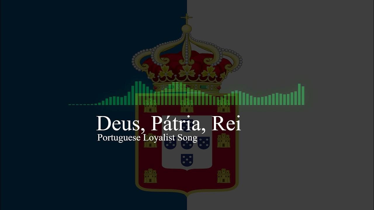 Deus, Pátria, Rei - Portuguese Loyalist Song