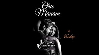 Oru Manam | By Vasishraj | Dhruvanatchathiram | Gautham Vasudev Menon | Harris Jayaraj