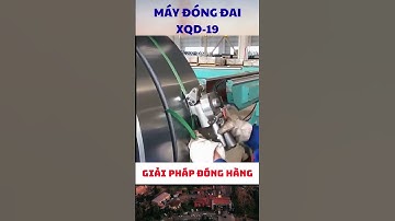Máy đóng đai XQD-19 | Đóng gói đa dạng, bền chặt từng đường siết #maydongdai #daydaipet #daydaipp