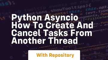 python asyncio how to create and cancel tasks from another thread
