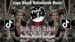 SIDI SIDI SAKIT || LAGU DAYAK KALBAR || REMIX ORGEN TUNGGAL || Cipta. Andy Dameo || By Perdi AT