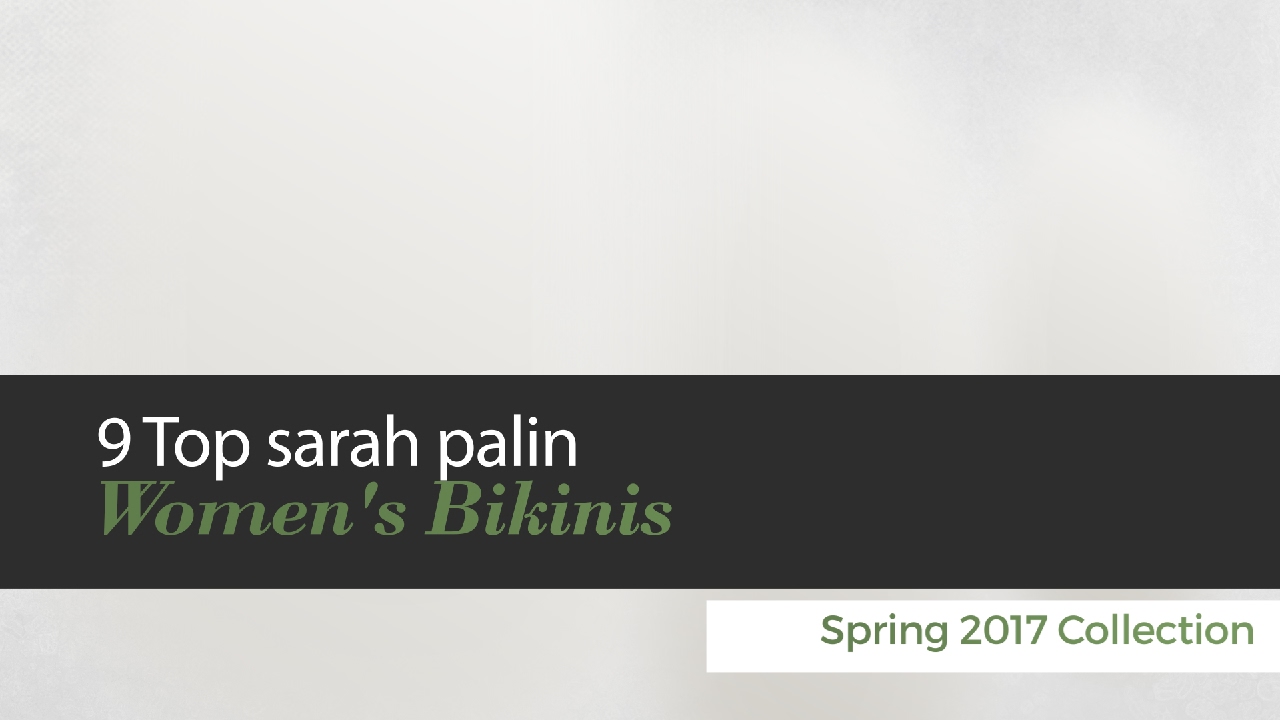 9 Top sarah palin Women's Bikinis Spring 2017 Collection