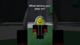 In what device you play on?? The Strongest Battlegrounds #roblox #fyp #fypシ #shorts