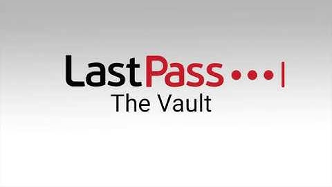 LastPass: Features and the Vault